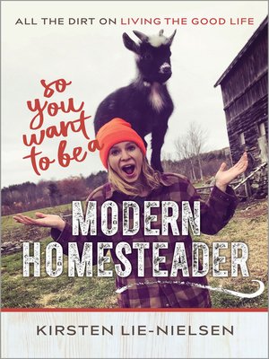 cover image of So You Want to Be a Modern Homesteader?